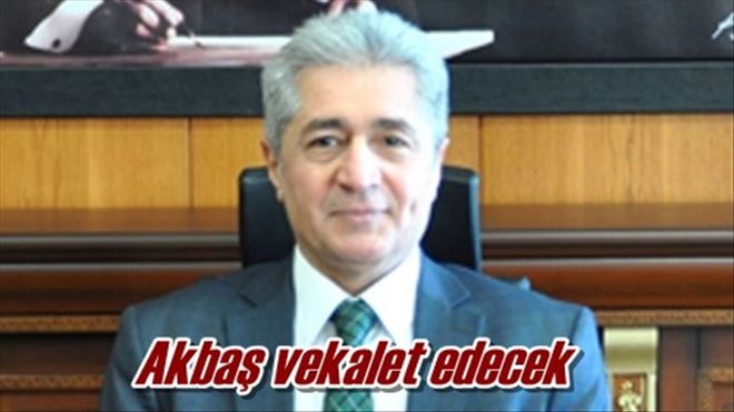 Akbaş vekalet edecek
