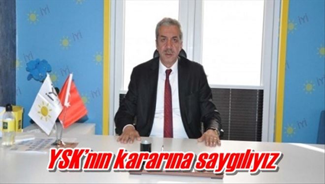 YSK´nın kararına saygılıyız