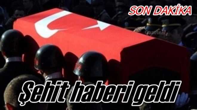 Şehit haberi geldi