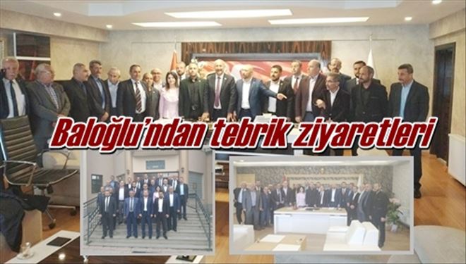 Baloğlu´ndan tebrik ziyaretleri