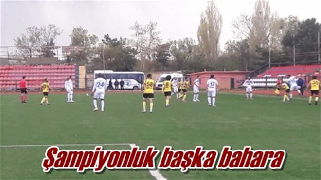  Şampiyonluk başka bahara