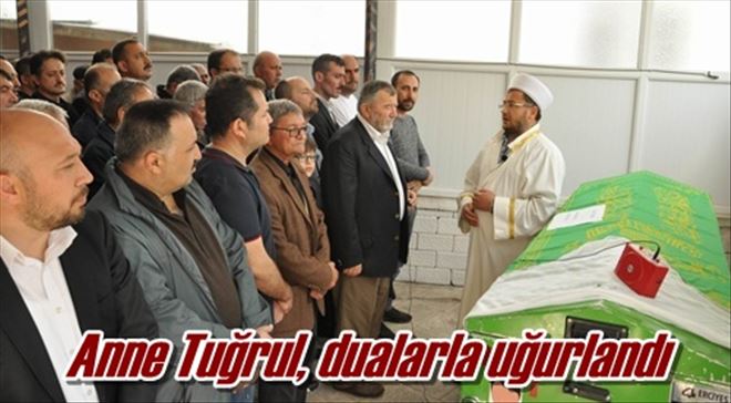 Anne Tuğrul, dualarla uğurlandı 