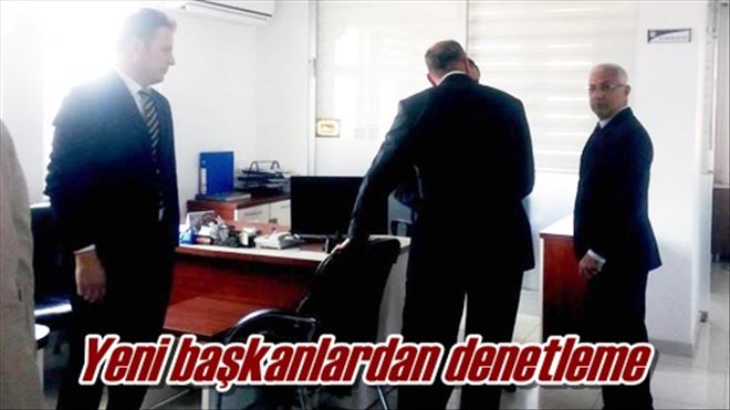 Yeni başkanlardan denetleme