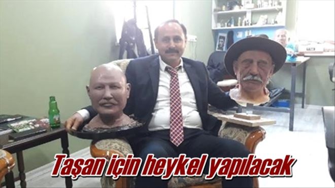 Taşan için heykel yapılacak