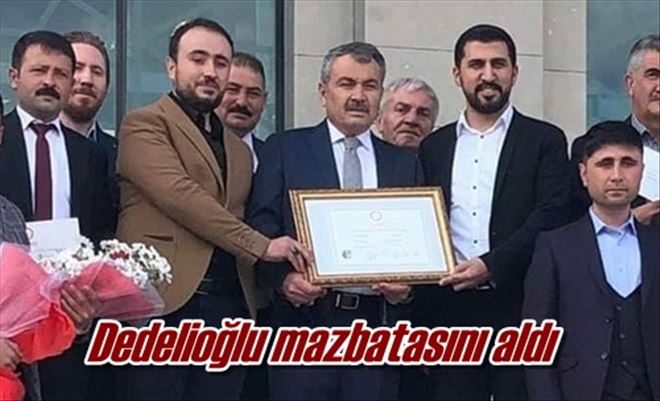 Dedelioğlu mazbatasını aldı