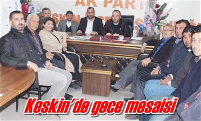 Keskin´de gece mesaisi