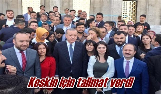 Keskin için talimat verdi