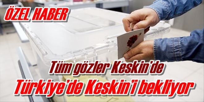 Herkes Keskin´i bekliyor