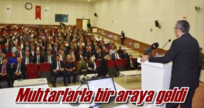 Muhtarlarla bir araya geldi
