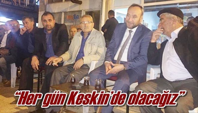 ?Her gün Keskin´de olacağız?