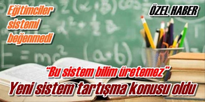 Eğitimciler sistemi beğenmedi