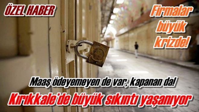 Firmalar büyük krizde!