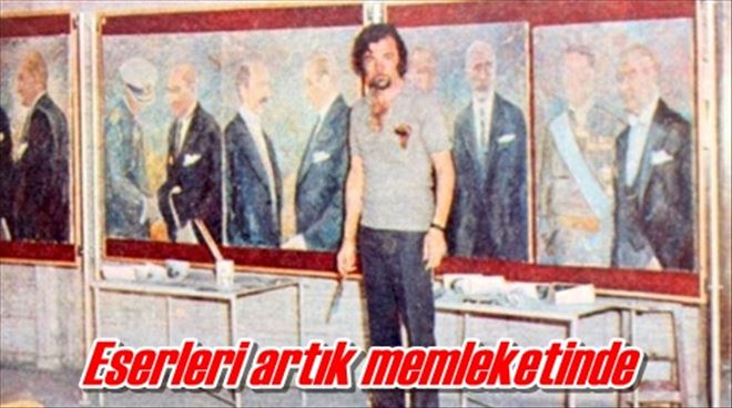 Eserleri artık memleketinde