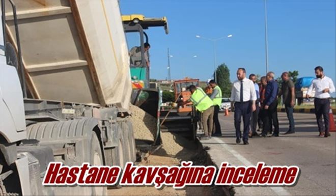 Hastane kavşağına inceleme