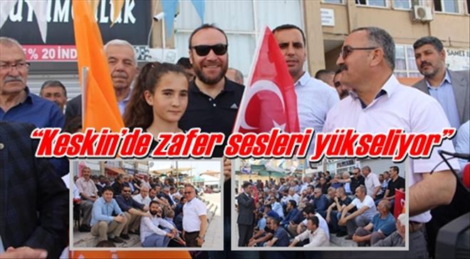 ?Keskin´de zafer sesleri yükseliyor?
