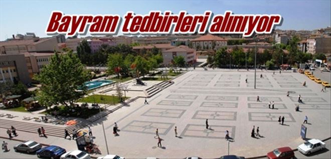 Bayram tedbirleri alınıyor