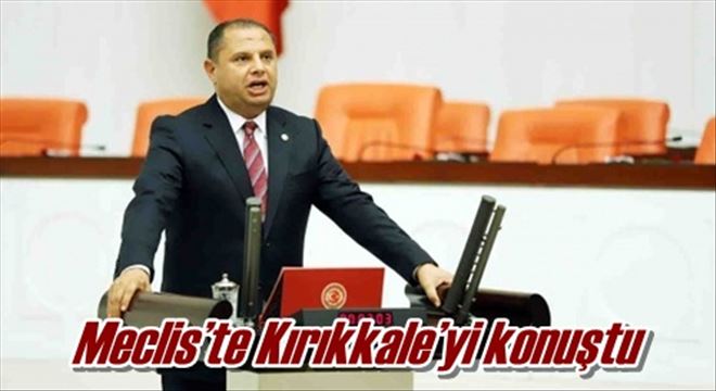 Meclis´te Kırıkkale´yi konuştu