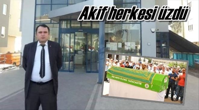 Akif toprağa verildi