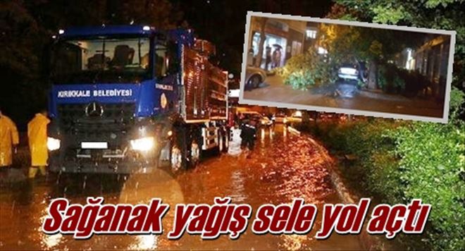 Sağanak yağış sele yol açtı