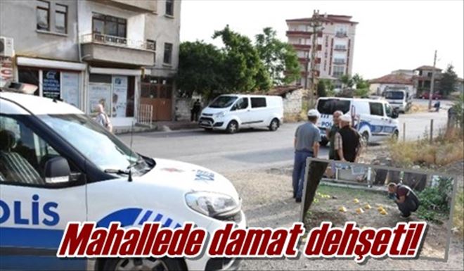 Mahallede damat dehşeti!