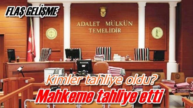 Mahkeme tahliye etti