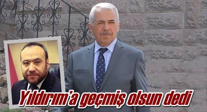 Yıldırım´a geçmiş olsun dedi