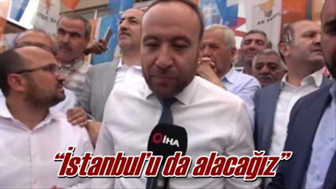 ?İstanbul´u da alacağız?