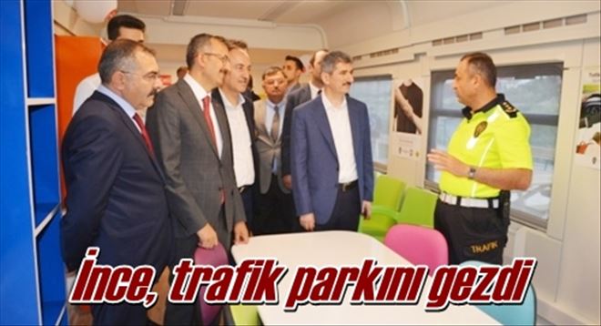 İnce, trafik parkını gezdi