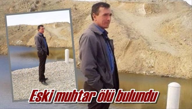 Eski muhtar ölü bulundu