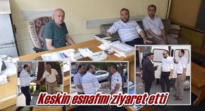 Keskin esnafını ziyaret etti