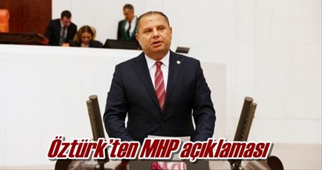 Öztürk´ten MHP açıklaması