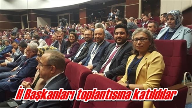 İl Başkanları toplantısına katıldılar