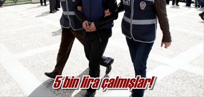 5 bin lira çalmışlar!