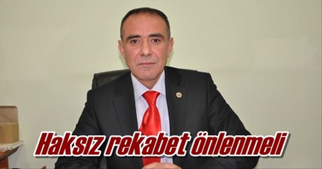 Haksız rekabet önlenmeli