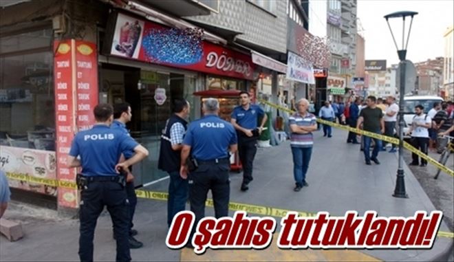 O şahıs tutuklandı!