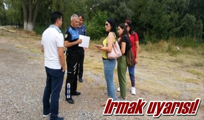 Irmak uyarısı!