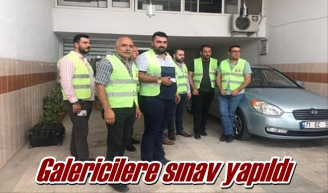 Galericilere sınav yapıldı