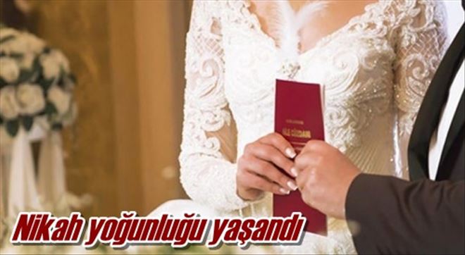 Nikah yoğunluğu yaşandı