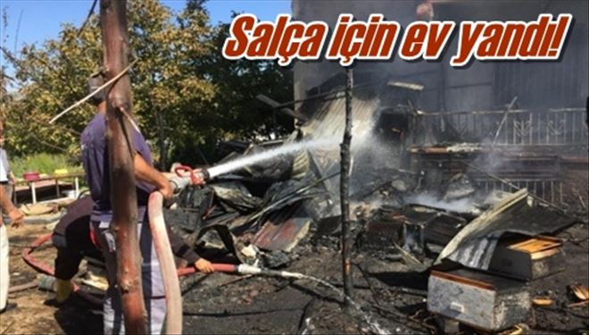 Salça için ev yandı!
