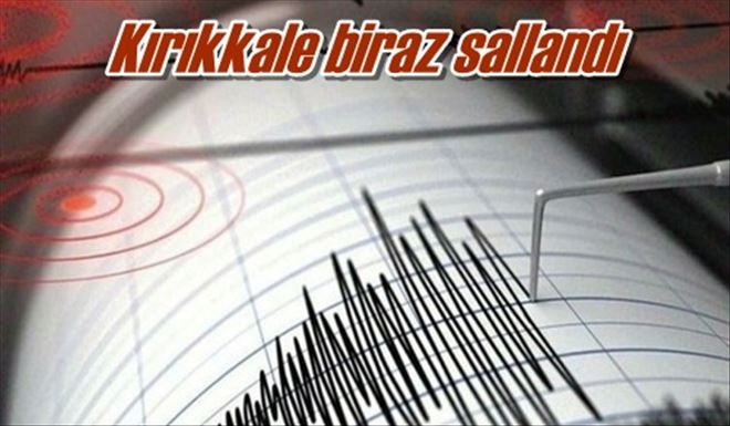 Kırıkkale biraz sallandı