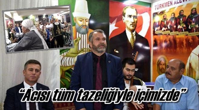 ?Acısı tüm tazeliğiyle içimizde?