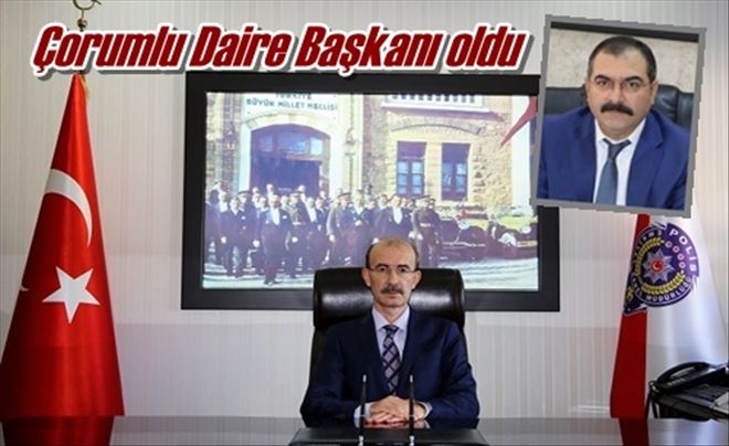 Çorumlu Daire Başkanı oldu