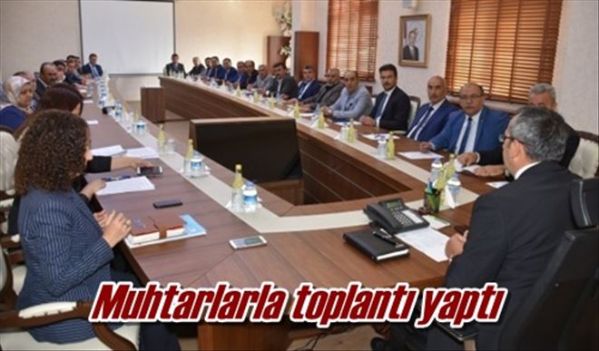 Muhtarlarla toplantı yaptı