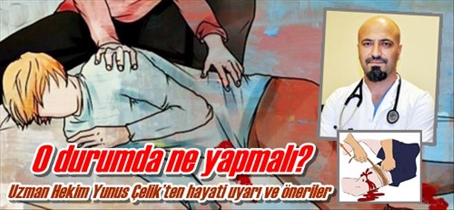 UZMAN DOKTOR YUNUS ÇELİK´TEN KESİK VE KANAMALI VAKALARA MÜDAHALE AÇIKLAMASI