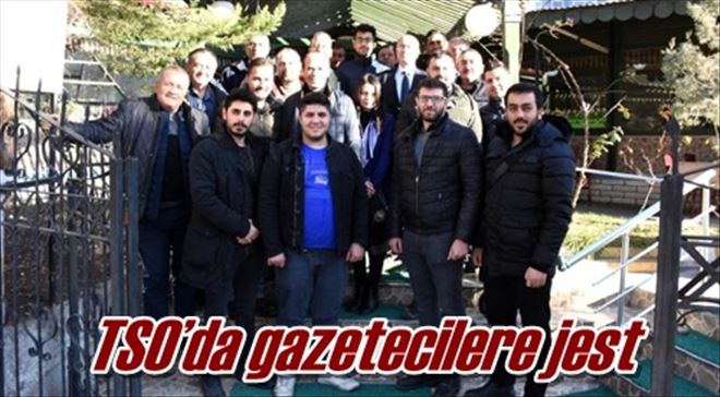 TSO´da gazetecilere jest