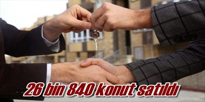 26 bin 840 konut satıldı