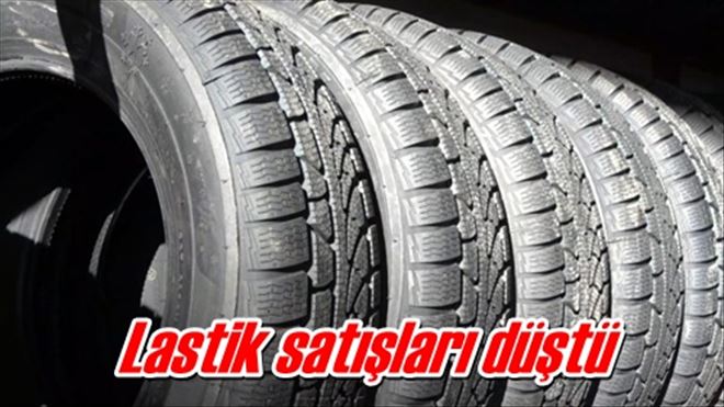 Lastik satışları düştü