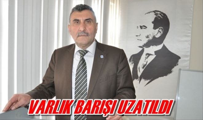 VARLIK BARIŞI UZATILDI