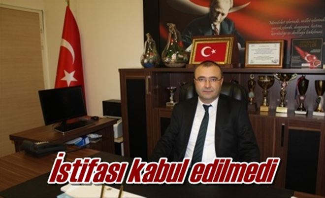 İstifası kabul edilmedi