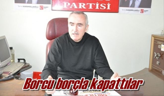 Borcu borçla kapattılar